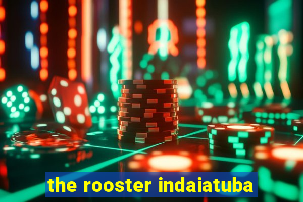 the rooster indaiatuba